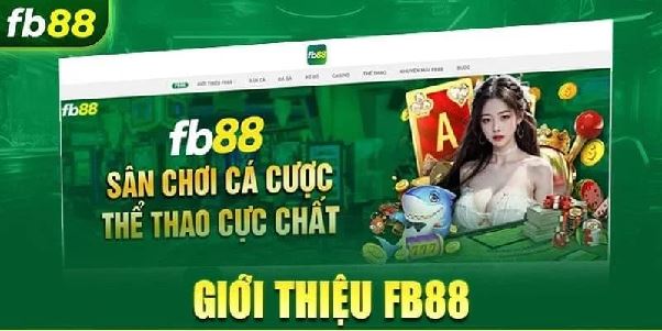 Giới Thiệu Fb88 - Nền Tảng Cược Trực Tuyến Hàng Đầu Việt Nam Giới Thiệu Fb88 - Nền Tảng Cược Trực Tuyến Hàng Đầu Việt Nam