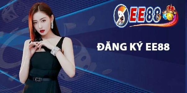 Hướng dẫn đăng ký EE88 nhanh chóng và đầy đủ thông tin