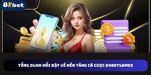 8kbetgames - Trạm Dừng Giải Trí Lý Tưởng Cho Mọi Game Thủ